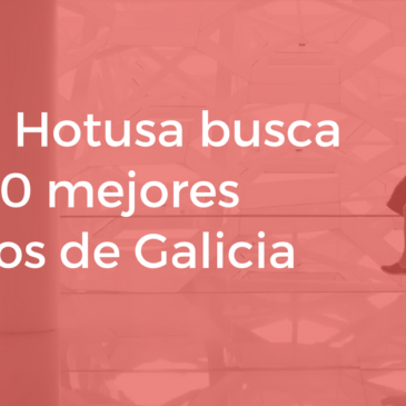 Grupo Hotusa seleccionará los 50 mejores talentos para un proyecto con futuro en Galicia